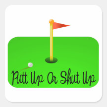 Putt Up Or Shut Up Golf Sticker