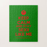 [Smile] keep calm and stay sexii like me  Puzzles