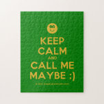 [Smile] keep calm and call me maybe ;)  Puzzles