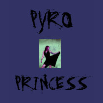 PYRO, PRINCESS t-shirts