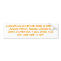 Q: How does an Iraqi without money or bombs or ... bumper stickers by blacjak7 Q: How does an Iraqi without money or bombs or ... bumper stickers
