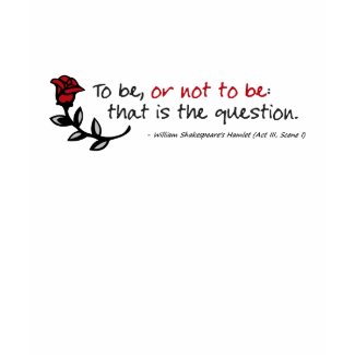 (QTS) Shakespeare: To be, or not to be... zazzle_shirt