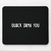 Quack damn you mousepads by funnycustomtshirts Quack damn you mousepads