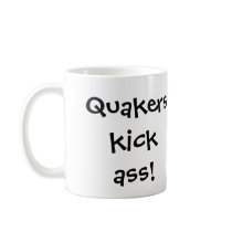 Quakers kick ass! (...just won't kick yours.) coffee mugs