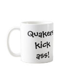 Quakers kick ass! (...just won't kick yours.) coffee mugs