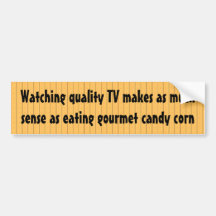Quality television is still television bumper stickers