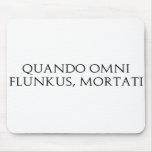Quando Omni Flunkus Mouse Pad