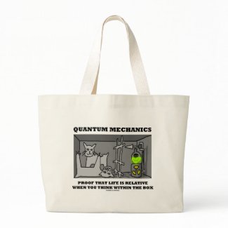 Quantum Mechanics Proof That Life Is Relative Bag
