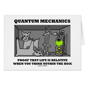 Quantum Mechanics Proof That Life Is Relative Greeting Cards