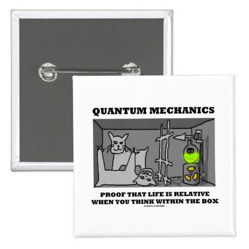 Quantum Mechanics Proof That Life Is Relative Pin