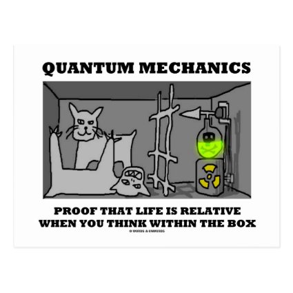 Quantum Mechanics Proof That Life Is Relative Post Cards