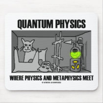 Quantum Physics Where Physics And Metaphysics Meet Mousepads