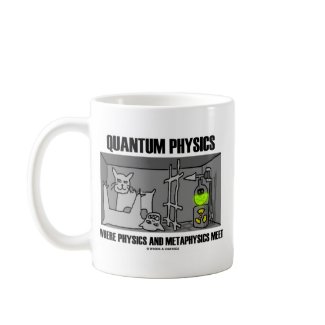 Quantum Physics Where Physics And Metaphysics Meet mug