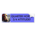 QUARTER HORSE - 3/4 ATTITUDE! bumper stickers