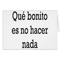 Que Bonito Es No Hacer Nada cards