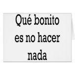Que Bonito Es No Hacer Nada cards