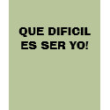 QUE DIFICIL ES SER YO! t-shirts by Nastassia1 QUE DIFICIL ES SER YO! t-shirts