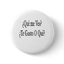 que me ves te gusto o que buttons