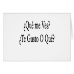 que me ves te gusto o que cards