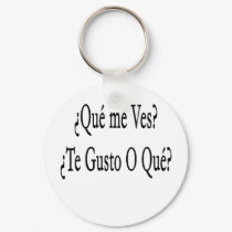 que me ves te gusto o que keychains