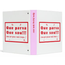 Que Parva Que Sou 3 Ring Binders