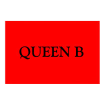 Queen B posters by Spoiled_Little_Girl Queen B posters