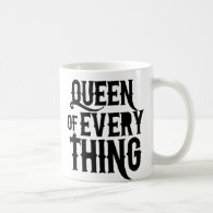 Queen of Every Thing Mug