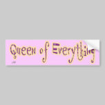 Queen of Everything Bumper Sticker bumper stickers