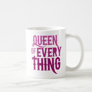 Queen of Everything Coffee Mug