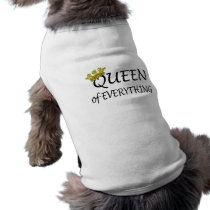 Queen Of Everything pet clothing by CelebrationZazzle Queen Of Everything pet clothing
