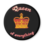 Queen OF everything Refrigerator Magnets