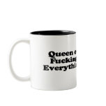 Queen of fucking everything coffee mug
