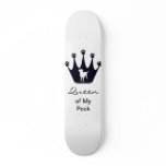 Queen of My Pack Custom Skate Board