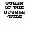 QUEEN OF THE DOUBLE-WIDE t-shirts