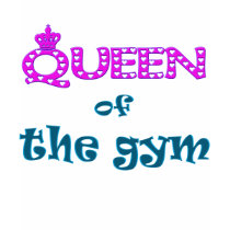 Queen of the Gym t-shirts