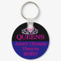 Queens-Aren't-Chosen keychains by NdiAce Queens-Aren't-Chosen keychains
