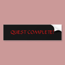 QUEST COMPLETE! bumper stickers