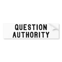 Question Authority Bumper Stickers