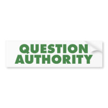 Question Authority - Green Bumper Stickers