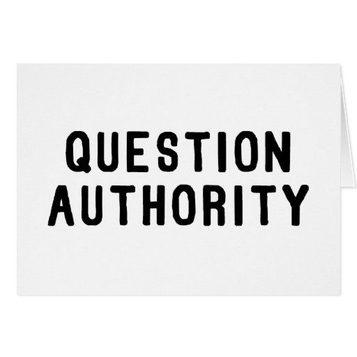 Question Authority Greeting Card
