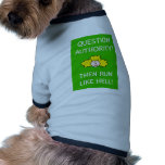 Question authority, then run like hell! pet clothing