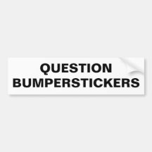 Question Bumperstickers Bumper Sticker
