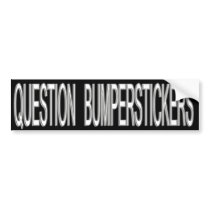 question bumperstickers bumpersticker bumper stickers
