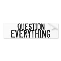 Question Everything Bumper Sticker