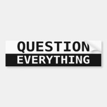 Question Everything Bumper Sticker