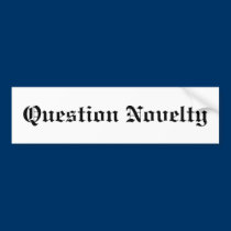 Question Novelty bumper stickers