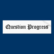 Question Progress bumper stickers
