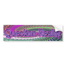 question reality bumpersticker by gregvan question reality bumpersticker