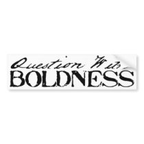 Question With Boldness Bumper Sticker