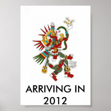 quetzalcoatl, ARRIVING IN 2012 Posters